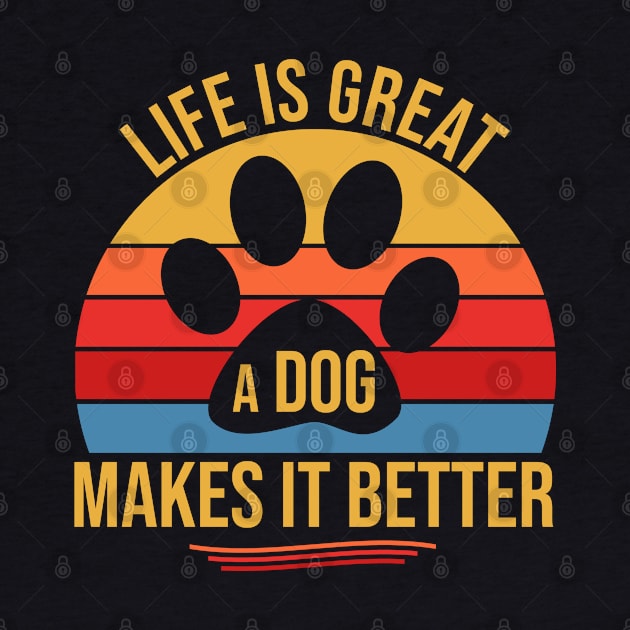 Life Is Great A Dog Makes It Better Doggy Love by tobzz